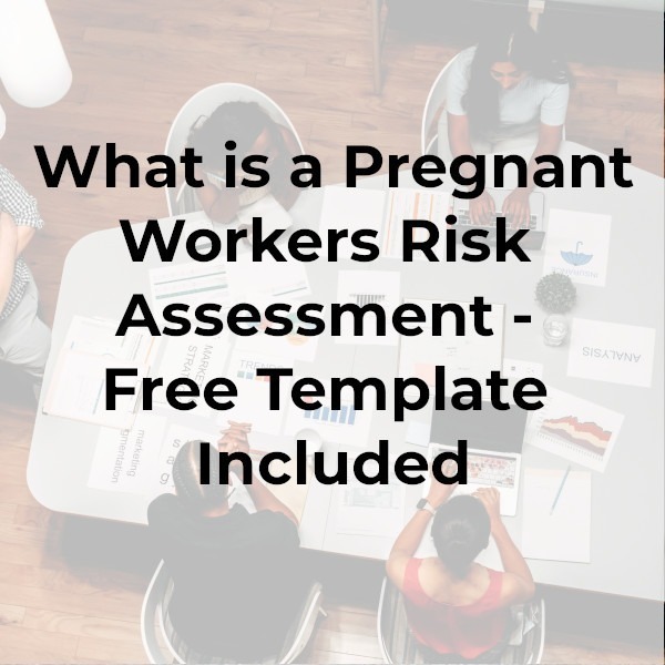 What Is A Pregnant Workers Risk Assessment Free Template