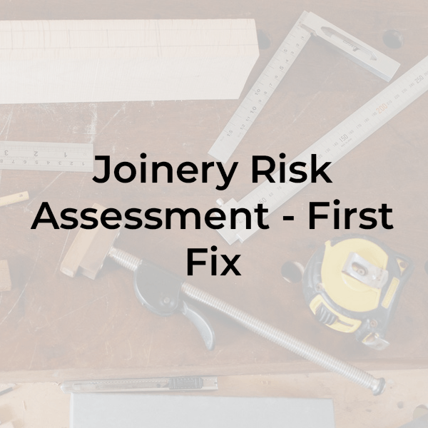 Joinery Risk Assessment - First Fix - Safety Place